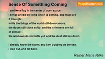 Rainer Maria Rilke - Sense Of Something Coming