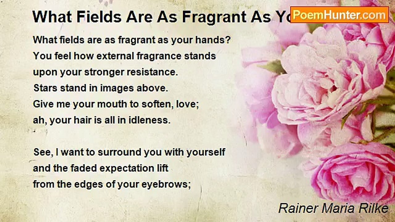 Rainer Maria Rilke - What Fields Are As Fragran...