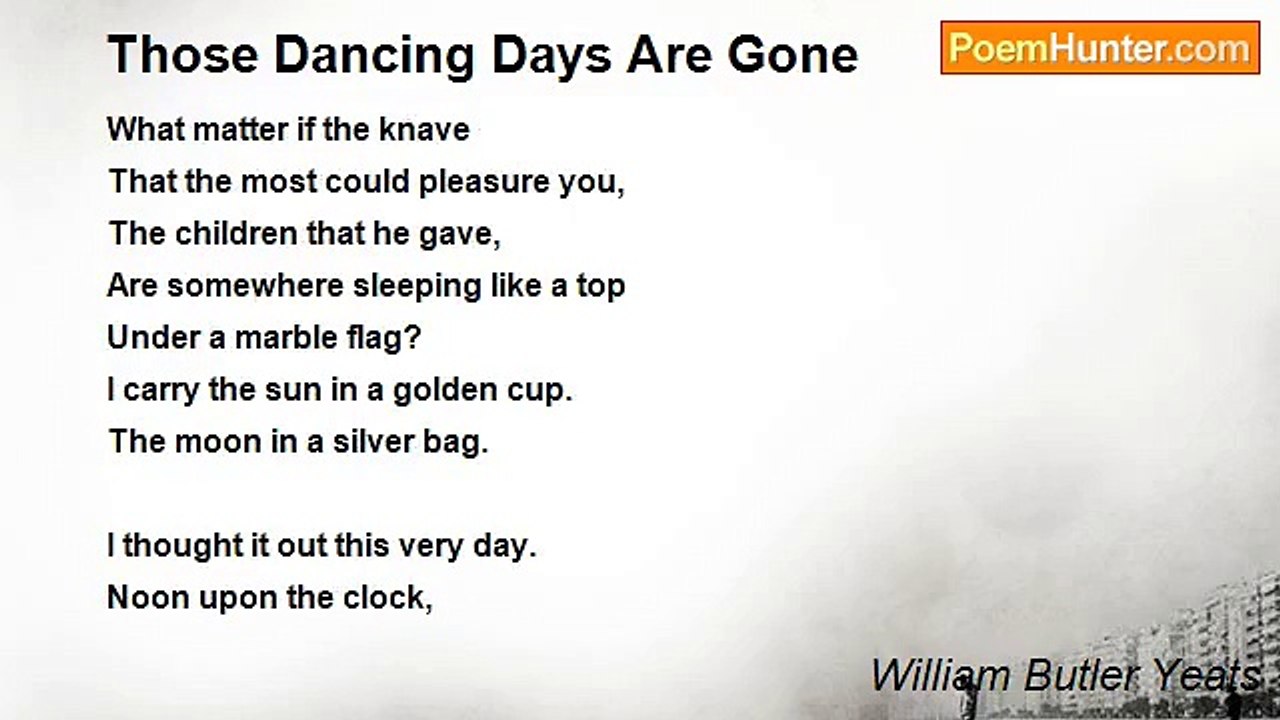 William Butler Yeats - Those Dancing Days Are Gone