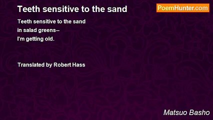 Matsuo Basho - Teeth sensitive to the sand