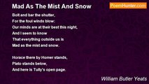 William Butler Yeats - Mad As The Mist And Snow