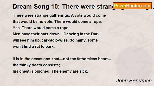 John Berryman - Dream Song 10: There were strange gatherings. A vote would come