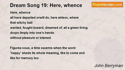 John Berryman - Dream Song 19: Here, whence