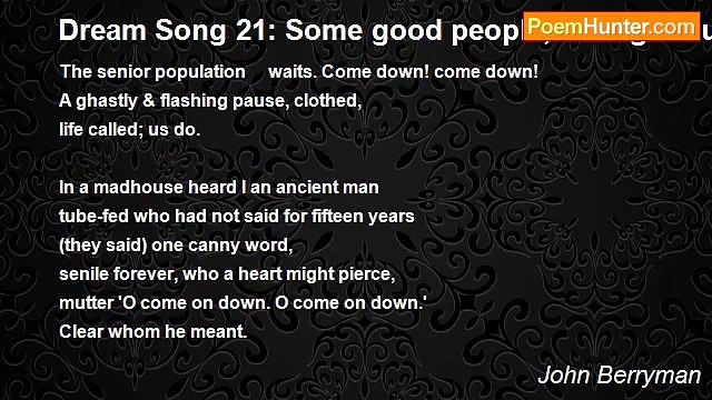 John Berryman - Dream Song 21: Some good people, daring & subtle voices