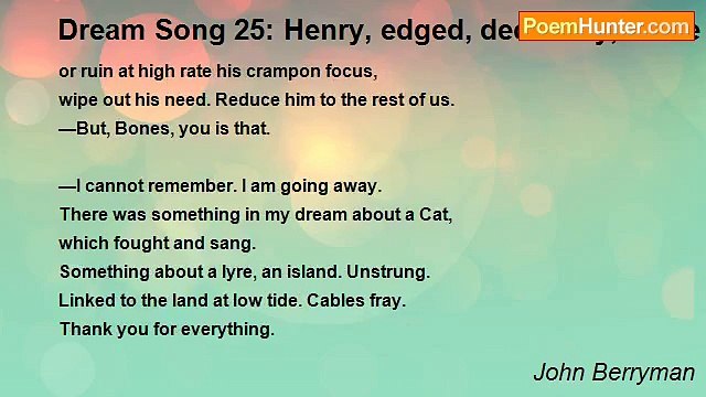 John Berryman - Dream Song 25: Henry, edged, decidedly, made up stories