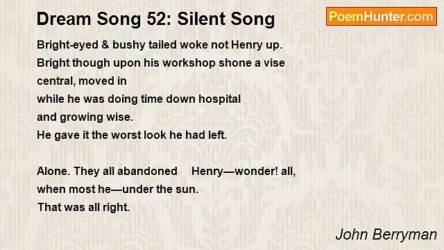 John Berryman - Dream Song 52: Silent Song
