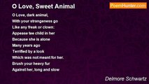 Delmore Schwartz - O Love, Sweet Animal