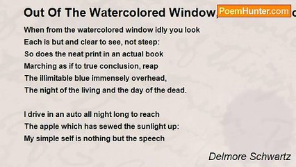 Delmore Schwartz - Out Of The Watercolored Window, When You Look