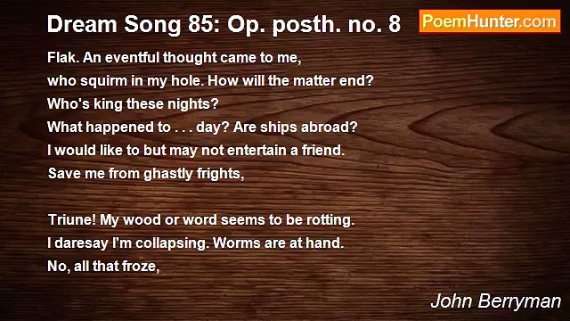 John Berryman - Dream Song 85: Op. posth. no. 8