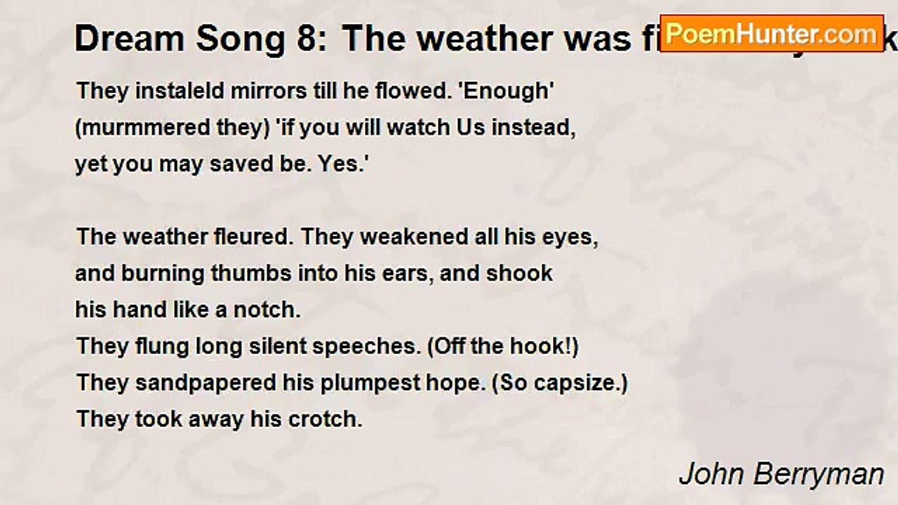 John Berryman - Dream Song 8: The weather was fine. They took away his teeth