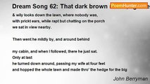 John Berryman - Dream Song 62: That dark brown rabbit, lightness in his ears