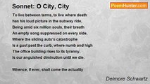 Delmore Schwartz - Sonnet: O City, City