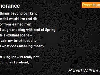 Robert William Service - Ignorance