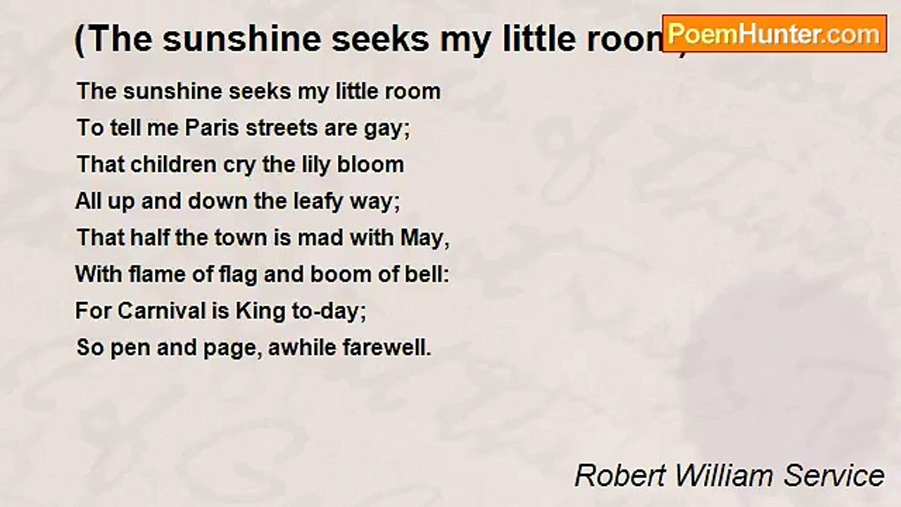 Robert William Service - (The sunshine seeks my...