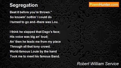 Robert William Service - Segregation