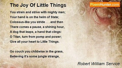 Robert William Service - The Joy Of Little Things