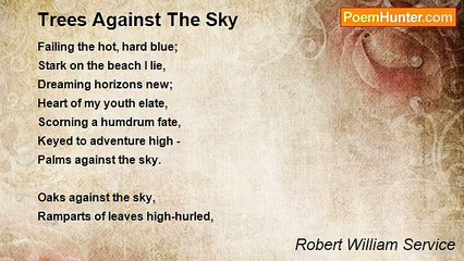 Robert William Service - Trees Against The Sky