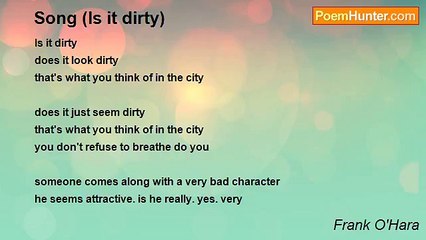Frank O'Hara - Song (Is it dirty)