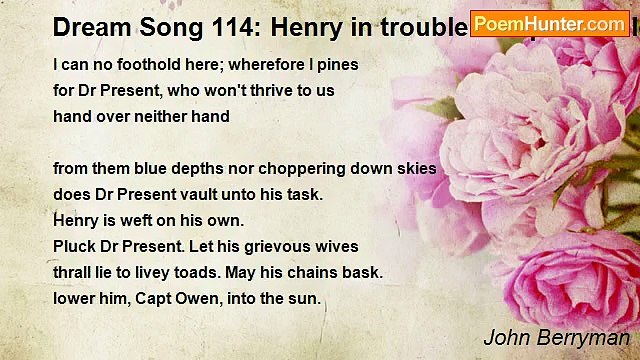 John Berryman - Dream Song 114: Henry in trouble whirped out lonely whines