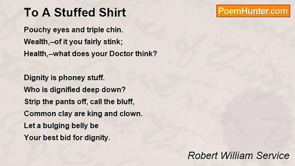 Robert William Service - To A Stuffed Shirt