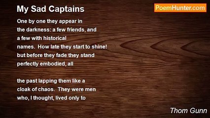 Thom Gunn - My Sad Captains