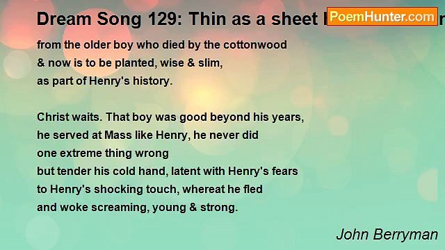John Berryman - Dream Song 129: Thin as a sheet his mother came to him