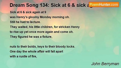 John Berryman - Dream Song 134: Sick at 6 & sick again at 9