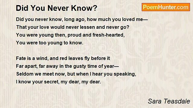Sara Teasdale - Did You Never Know?