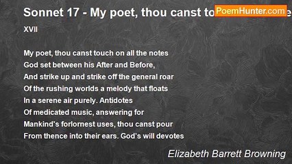 Elizabeth Barrett Browning - Sonnet 17 - My poet, thou canst touch on all the notes