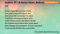 Elizabeth Barrett Browning - Sonnet 25 - A heavy heart, Beloved, have I borne