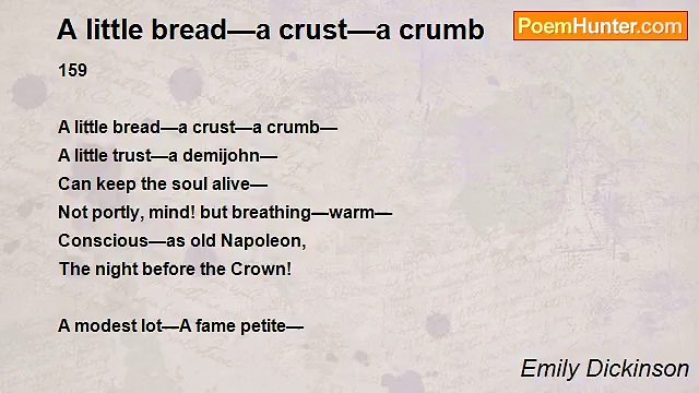 Emily Dickinson - A little bread—a crust—a crumb