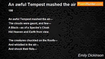 Emily Dickinson - An awful Tempest mashed the air