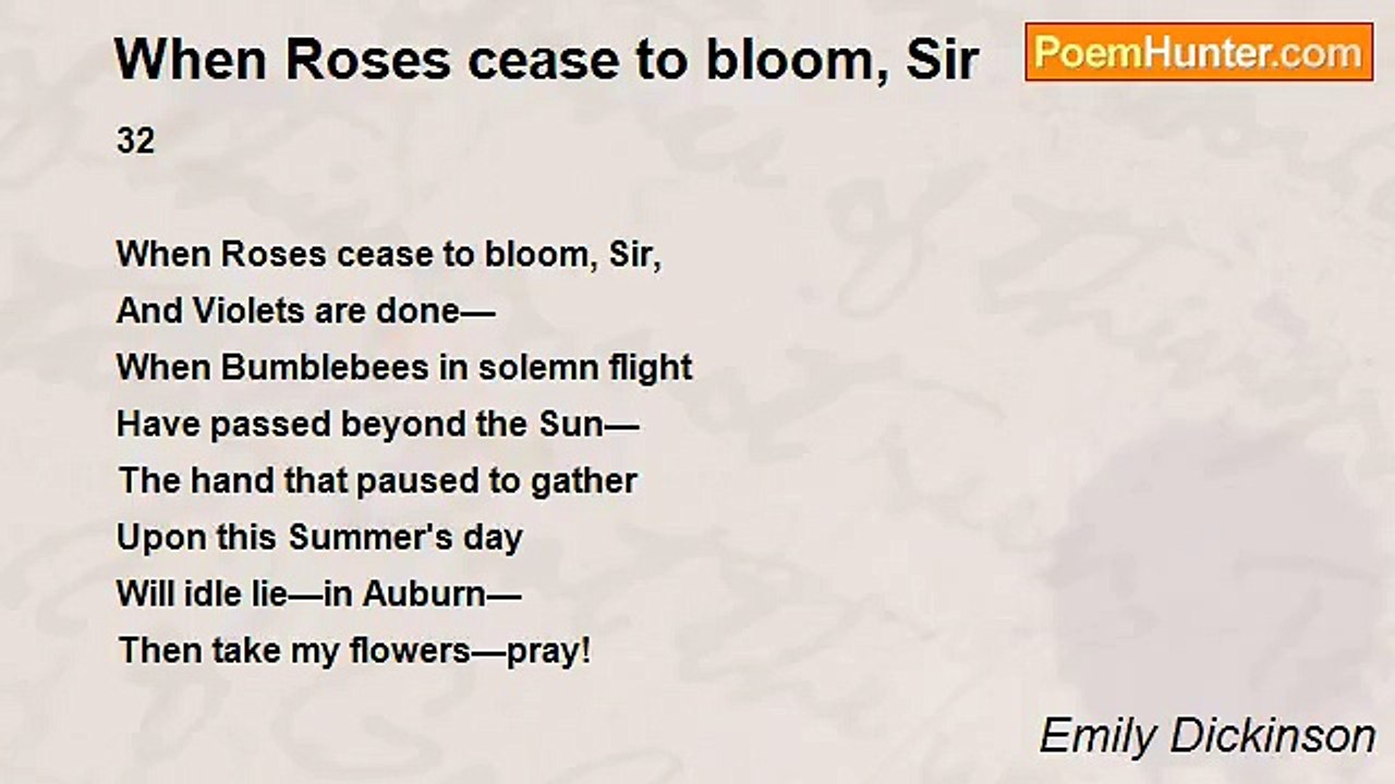 Emily Dickinson - When Roses cease to bloom, Sir