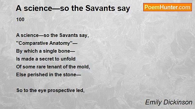 Emily Dickinson - A science—so the Savants say