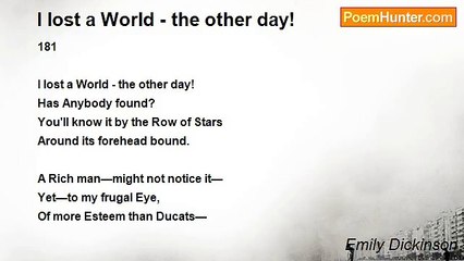 Emily Dickinson - I lost a World - the other day!