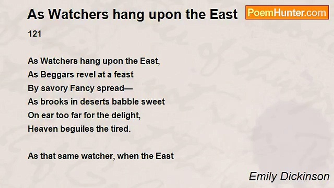 Emily Dickinson - As Watchers hang upon the East