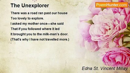 Edna St. Vincent Millay - The Unexplorer