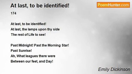 Emily Dickinson - At last, to be identified!