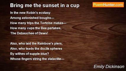 Emily Dickinson - Bring me the sunset in a cup