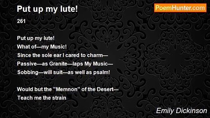 Emily Dickinson - Put up my lute!
