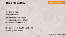 Emily Dickinson - She died at play