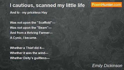 Emily Dickinson - I cautious, scanned my little life