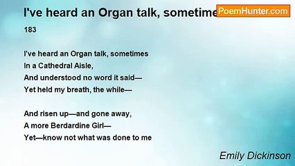 Emily Dickinson - I've heard an Organ talk, sometimes