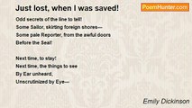 Emily Dickinson - Just lost, when I was saved!