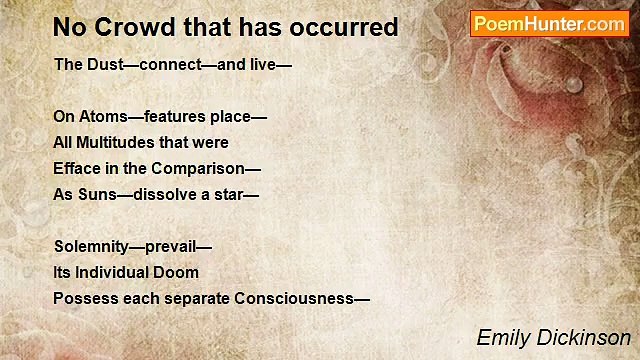 Emily Dickinson - No Crowd that has occurred