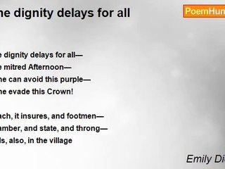 Emily Dickinson - One dignity delays for all