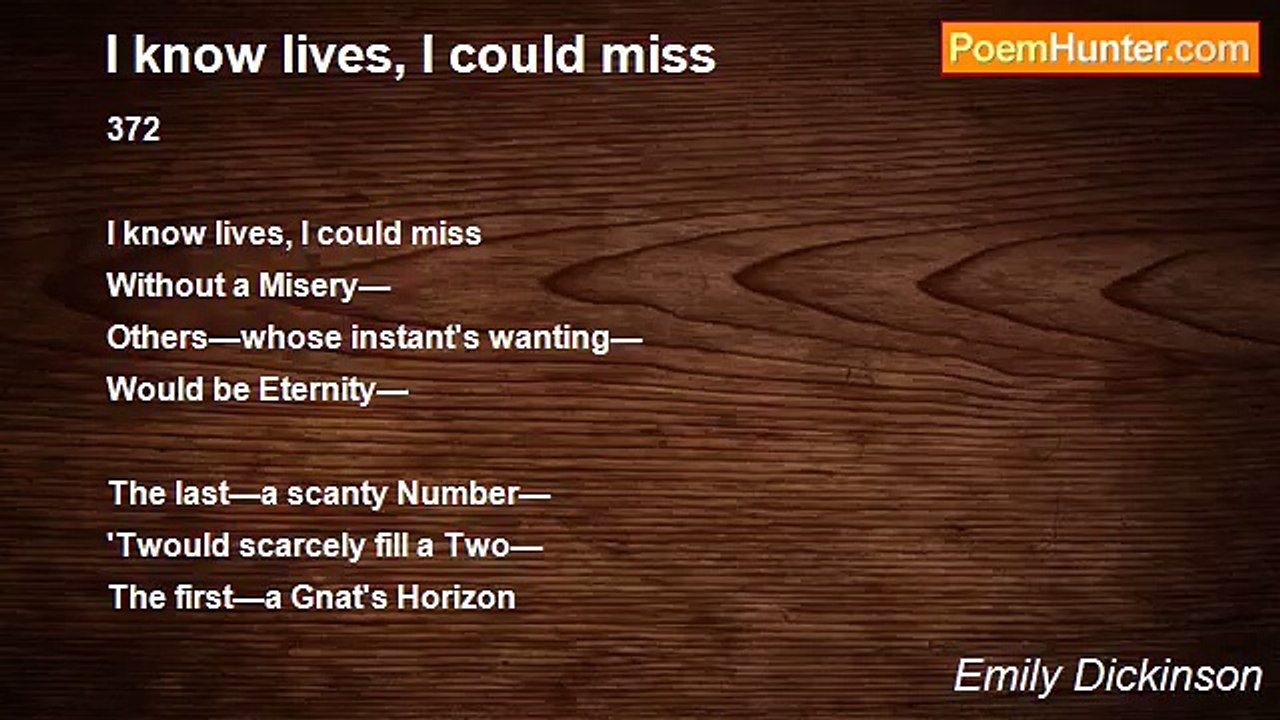 Emily Dickinson - I know lives, I could miss