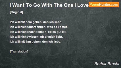 Bertolt Brecht - I Want To Go With The One I Love