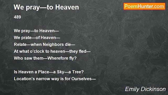 Emily Dickinson - We pray—to Heaven