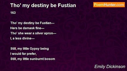 Emily Dickinson - Tho' my destiny be Fustian